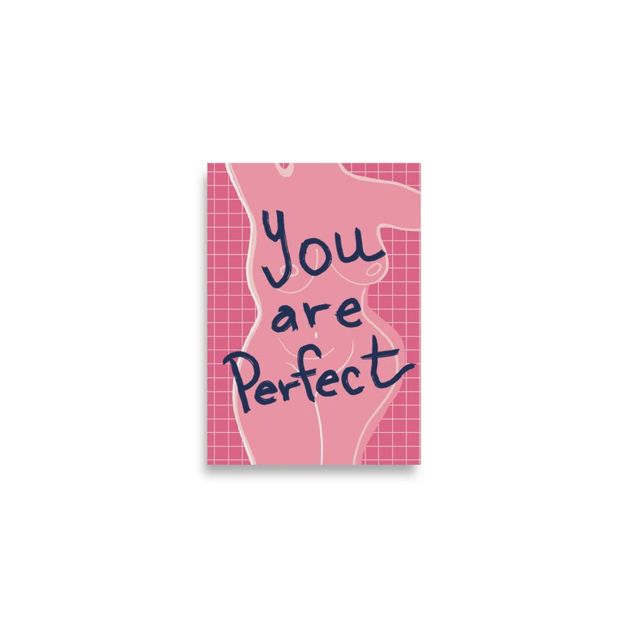 You Are Perfect in Pink Art Print depicts an imperfect women body silhouette painted in pink with a writing on top that states you are perfect. 