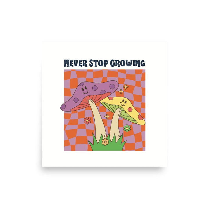 Never Stop Growing Art Print